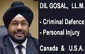 Criminal Defence lawyer for Metro Vancouver, DIL GOSAL,  trained in Washington and New York State Universities, practices in BC and as Washington State Attorney - for Criminal Defense and Personal Injury Cases