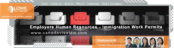 Lowe & Company Immigration lawyers & consultants assist  Employers HR with Canada Immigration Work Permit  CLICK TO  www.canadavisalaw.com