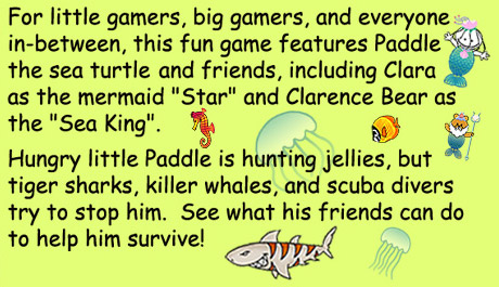 Apple app for children and adults and everything in between, features Paddle, the sea turtle and friends  Clara the mermaid and Clarence the Sea King, Paddles hunt for jelly fish is blocked by tiger sharks, killer whales and scuba divers