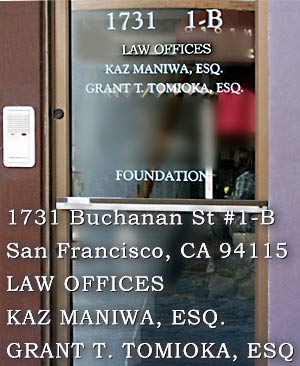OUTSIDE STREET door to lLaw Offices of Kaz Maniwa Esq. and Grant T. Tomioka, Esq.  on Buchanan St in San Francisco near Japan town