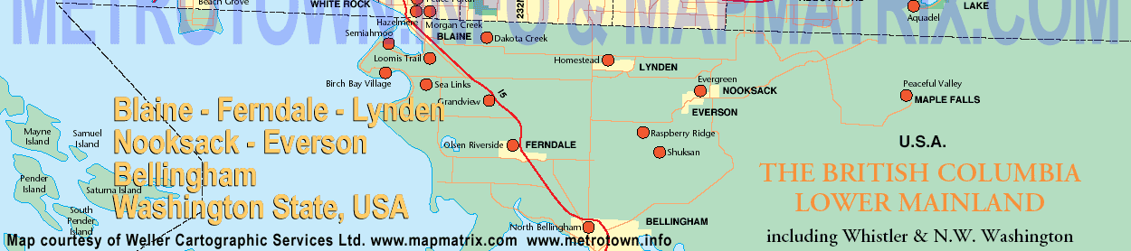Regional Map Bottom:  Canada BC, Washington State Border :  showing Blaine Washington,  Ferndale, North Bellingham & Bellingham,  Lynden, Nooksack & Everson